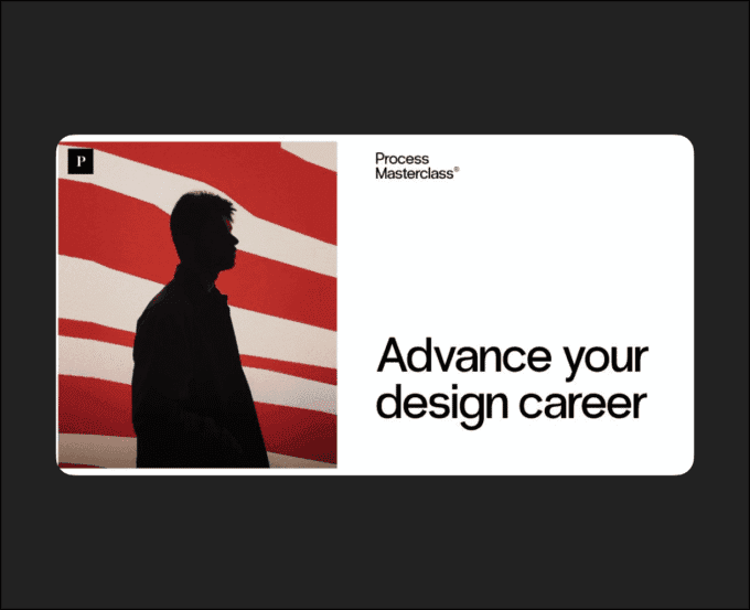 Process Masterclass - Advance your design career